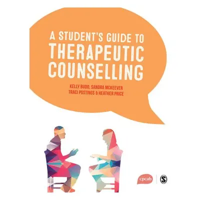 Student's Guide to Therapeutic Counselling - Budd, Kelly (CPCAB) a McKeever, Sandra a Postings, 