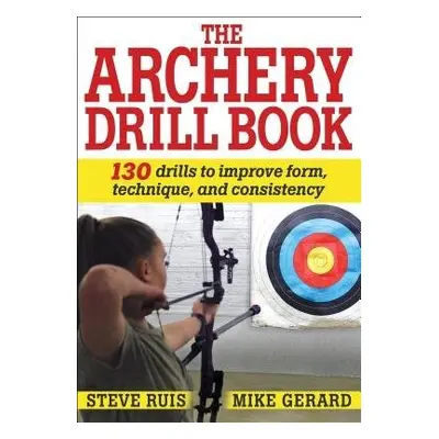 Archery Drill Book - Ruis, Steve a Gerard, Michael