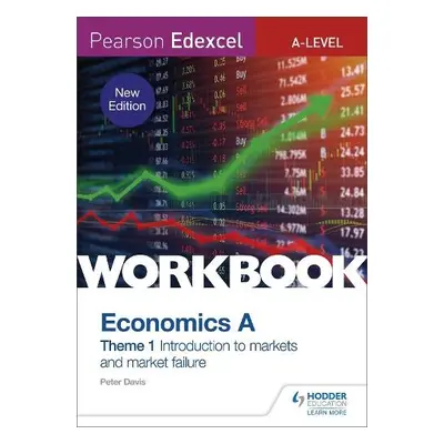 Pearson Edexcel A-Level Economics A Theme 1 Workbook: Introduction to markets and market failure