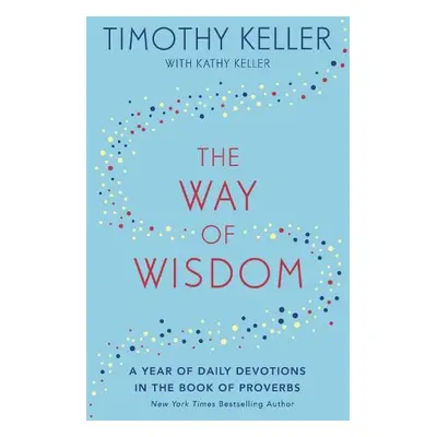 The Way of Wisdom - Keller, Timothy