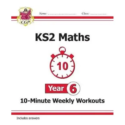 KS2 Year 6 Maths 10-Minute Weekly Workouts - CGP Books