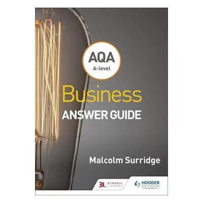 AQA A-level Business Answer Guide (Surridge and Gillespie) - Surridge, Malcolm