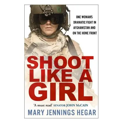 Shoot Like a Girl - Jennings Hegar, Mary