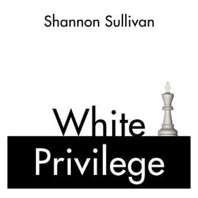 White Privilege - Sullivan, Shannon