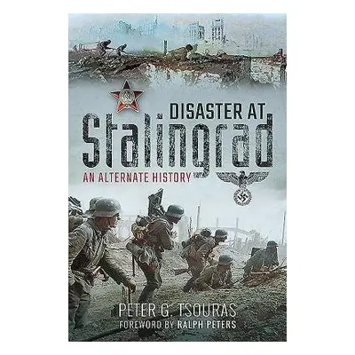 Disaster at Stalingrad - Tsouras, Peter