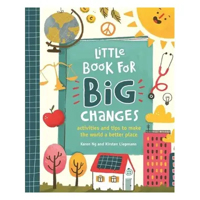 Little Book for Big Changes - Liepmann, Kirsten a Ng, Karen