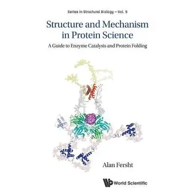 Structure And Mechanism In Protein Science: A Guide To Enzyme Catalysis And Protein Folding - Fe