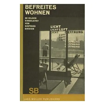 Sigfried Giedion: Liberated Dwelling - Giedion, Sigfried