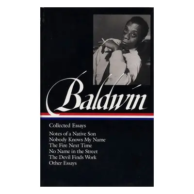 James Baldwin: Collected Essays - Baldwin, James