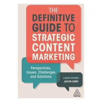 Definitive Guide to Strategic Content Marketing - Dzamic, Lazar a Kirby, Justin