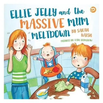 Ellie Jelly and the Massive Mum Meltdown - Naish, Sarah