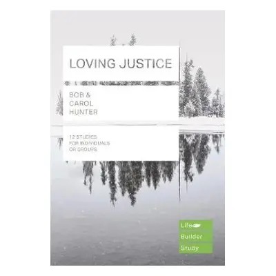 Loving Justice (Lifebuilder Study Guides) - Hunter, Bob a Hunter, Carol