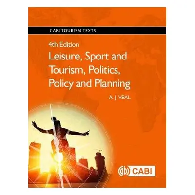 Leisure, Sport and Tourism, Politics, Policy and Planning - Veal, A.J. (University of Technology