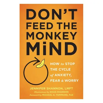 Don't Feed the Monkey Mind - Shannon, Jennifer