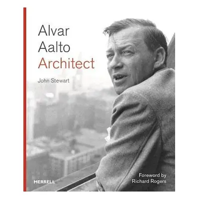 Alvar Aalto: Architect - Stewart, John