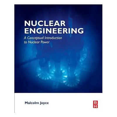 Nuclear Engineering - Joyce, Malcolm (Department of Engineering, Lancaster University, Lancaster