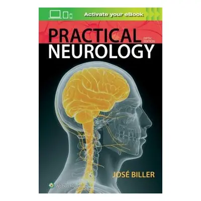 Practical Neurology - Biller, Jose, MD, FACP, FAAN, FAHA, FAN