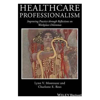 Healthcare Professionalism - Monrouxe, Lynn V. a Rees, Charlotte E.