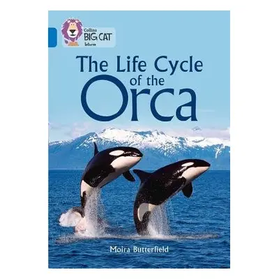 Life Cycle of the Orca - Butterfield, Moira