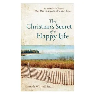 Christian`s Secret of a Happy Life - Smith, Hannah Whitall