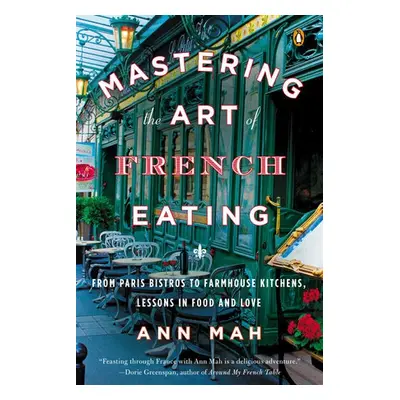 Mastering the Art of French Eating - Mah, Ann