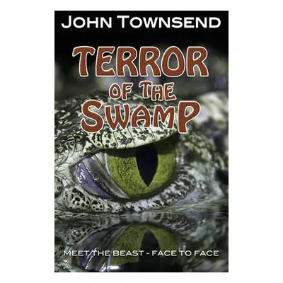 Terror of the Swamp - Townsend John