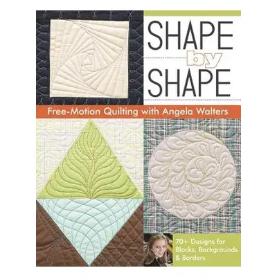 Shape by Shape - Walters, Angela