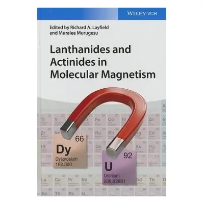 Lanthanides and Actinides in Molecular Magnetism - Layfield, Richard A. a Murugesu, Muralee