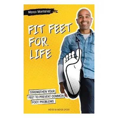 Fit Feet for Life - Montanez, Marco