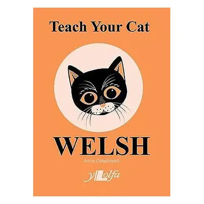 Teach Your Cat Welsh - Cakebread, Anne