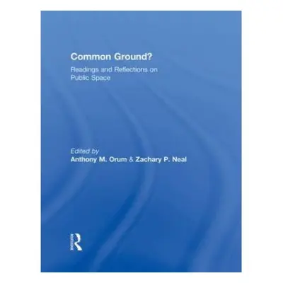 Common Ground? - Orum, Anthony M. a Neal, Zachary