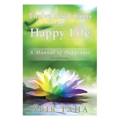 Twelve Resolutions for a Happy Life - Taha, Abir