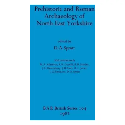 Prehistoric and Roman Archaeology of North-east Yorkshire