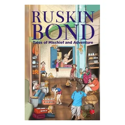 Tales of Mischief and Adventure - Bond, Ruskin