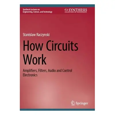 How Circuits Work - Raczynski, Stanislaw