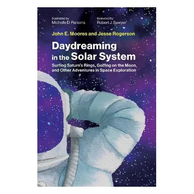 Daydreaming in the Solar System - Moores, John E. a Rogerson, Jesse