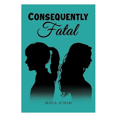 Consequently Fatal - Ichim, Maya