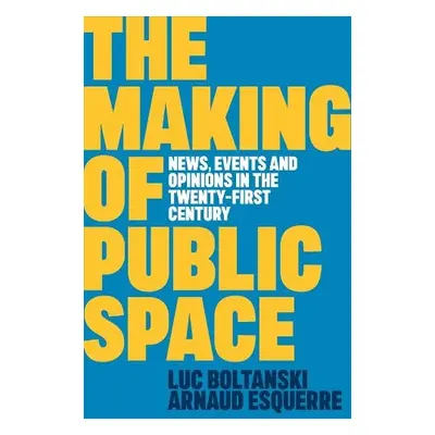 Making of Public Space - Boltanski, Luc (Ecole des hautes etudes en sciences sociales, Paris) a 