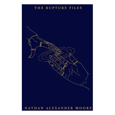 Rupture Files - Moore, Nathan Alexander