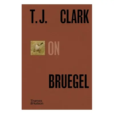 T.J. Clark on Bruegel - Clark, T. J.