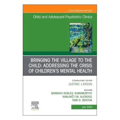 Bringing the Village to the Child: Addressing the Crisis of Children's Mental Health, An Issue o