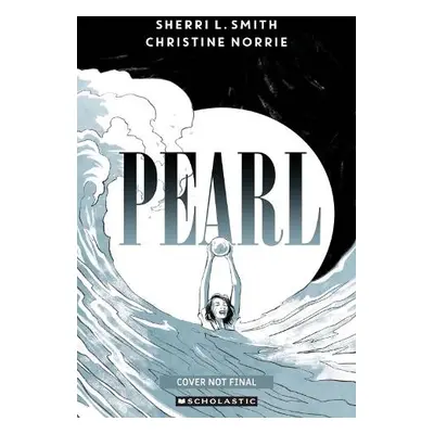 Pearl: A Graphic Novel - Smith, Sherri