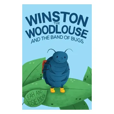 Winston the Woodlouse and the Band of Bugs - Ridge, Leah