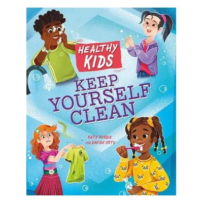 Healthy Kids: Keep Yourself Clean - Purdie, Kate