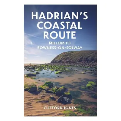 Hadrian's Coastal Route - Jones, Clifford