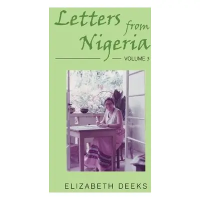 Letters from Nigeria - Deeks, Elizabeth