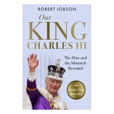 Our King: Charles III - Jobson, Robert