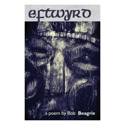 Eftwyrd - Beagrie, Bob