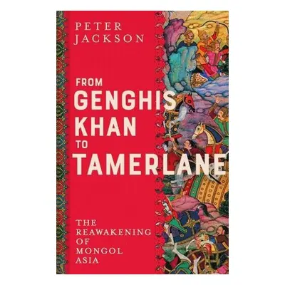 From Genghis Khan to Tamerlane - Jackson, Peter