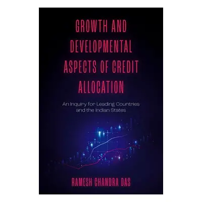 Growth and Developmental Aspects of Credit Allocation - Das, Ramesh Chandra (Vidyasagar Universi